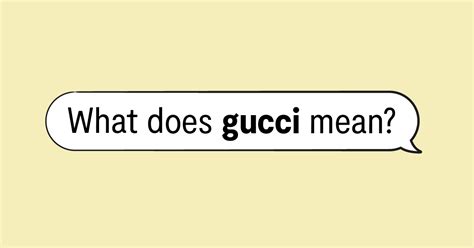 we gucci meaning|what is gucci slang.